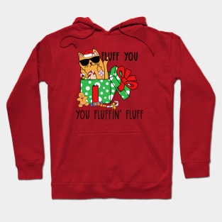 Fluff You, You Fluffin' Fluff - Funny Christmas Cat Hoodie